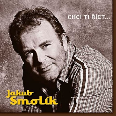 neuveden: Jakub Smolík - Chci ti říct… - CD