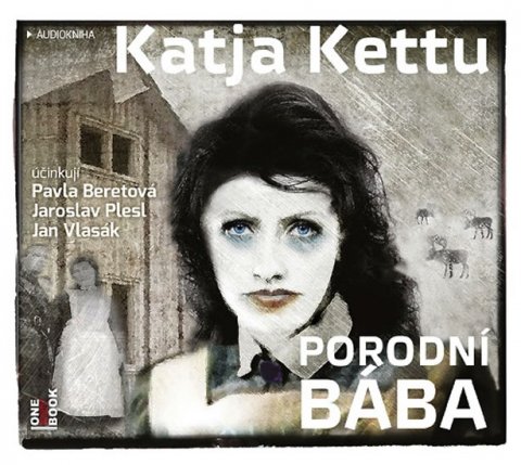Kettu Katja: CD Porodní bába (Čte Pavla Beretová, Jaroslav Plesl, Jan Vlasák) - audiokni