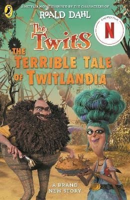 Dahl Roald: Twits: The Terrible Tale of Twitlandia