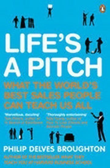 Broughton Philip Delves: Life´s a Pitch