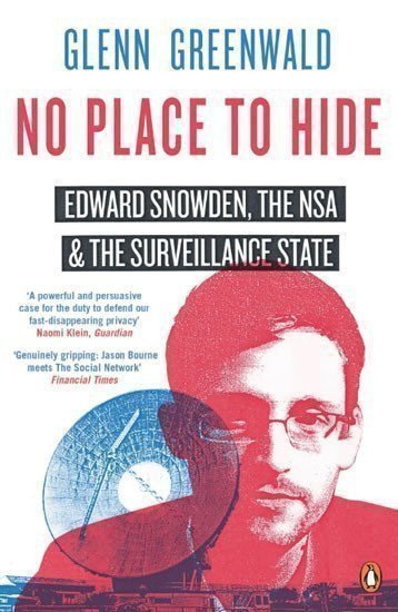 Greenwald Glenn: No Place to Hide - Edward Snowden, The USA and The Surveillance State