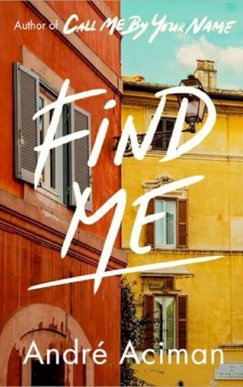Aciman André: Find Me