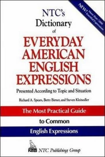 Spears Richard A.: NTC´s Dictionary of Everyday American English Expressions