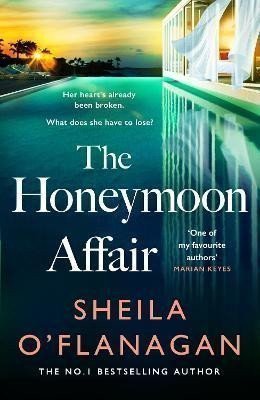 O'Flanagan Sheila: The Honeymoon Affair: Don´t miss the gripping and romantic new contemporary