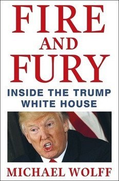 Wolff Michael: Fire and Fury : Inside the Trump White House