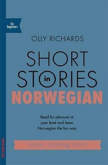 Richards Olly: Short Stories in Norwegian for Beginners : Read for pleasure at your level,