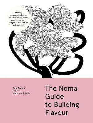 Rene Redzepi: Noma Guide to Building Flavour