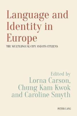 Carson Lorna: Language and Identity in Europe : The Multilingual City and its Citizens
