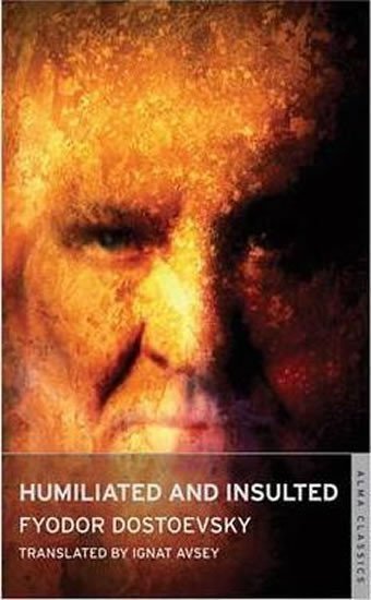 Dostojevskij Fjodor Michajlovič: Humiliated and Insulted
