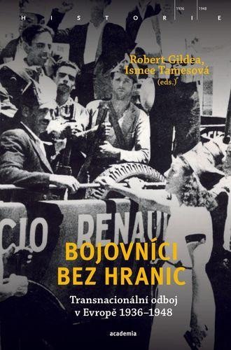 Gildea Robert: Bojovníci bez hranic - Transnacionální odboj v Evropě, 1936–1948