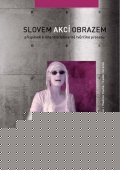 kolektiv autorů: Slovem, akcí, obrazem: Příspěvek k interdisciplinaritě tvůrčího procesu