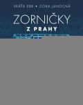 Ebr Vráťa: Zorničky z Prahy - Netradiční průvodce pro bystrozraké poutníky