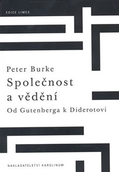 Burke Peter: Společnost a vědění - Od Gutenberga k Diderotovi
