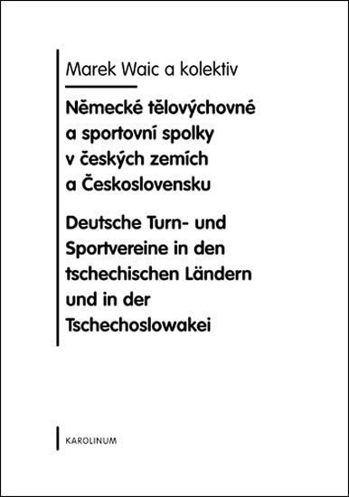 Waic Marek: Německé tělovýchovné a sportovní spolky v českých zemích a Československu