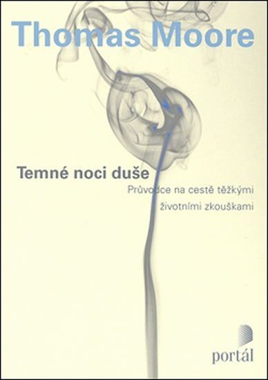 Moore Thomas: Temné noci duše - Průvodce na cestě těžkými životními zkouškami Moore Thomas: Temné noci duše - Průvodce na cestě těžkými životními zkouškami