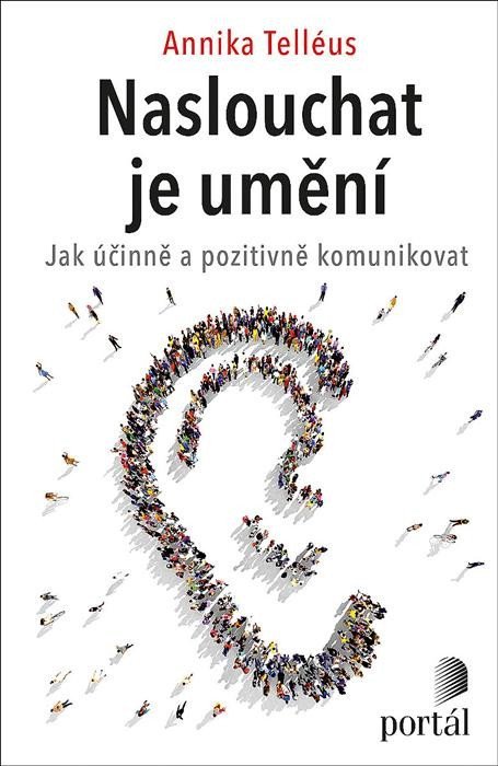 Telléus Annika: Naslouchat je umění - Jak účinně a pozitivně komunikovat Telléus Annika: Naslouchat je umění - Jak účinně a pozitivně komunikovat