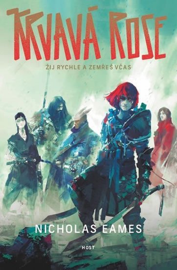 Eames Nicholas: Krvavá Rose - Žij rychle a zemřeš včas