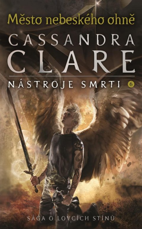 Clareová Cassandra: Město nebeského ohně - Nástroje smrti 6 Clareová Cassandra: Město nebeského ohně - Nástroje smrti 6