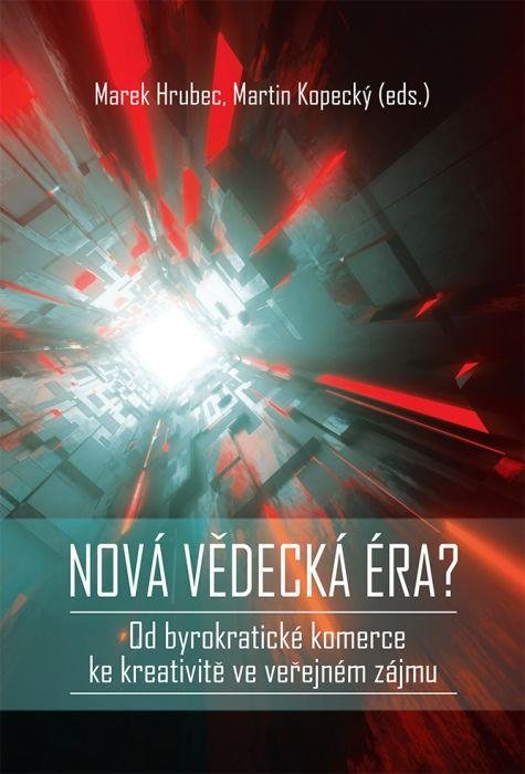Hrubec Marek: Nová vědecká éra? - Od byrokratické komerce ke kreativitě ve veřejném zájmu