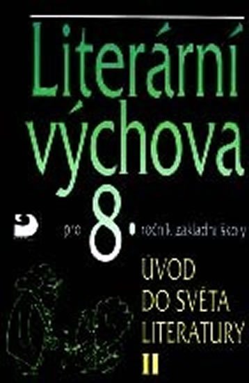 Nezkusil Vladimír: Literární výchova pro 8. ročník ZŠ - Úvod do světa literatury II.