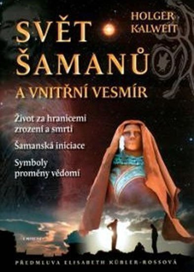 Kalweit Holger: Svět šamanů a vnitřní vesmír