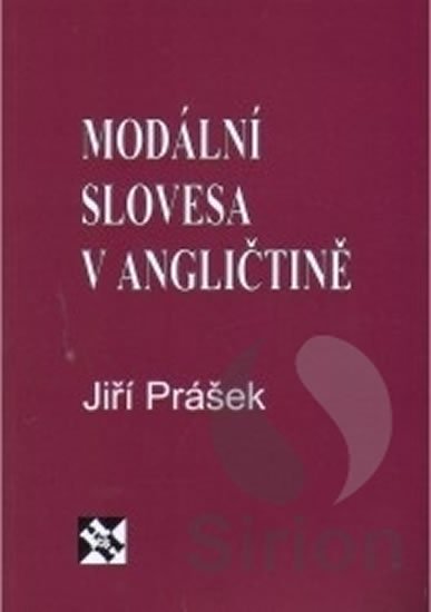 Prášek Jiří: Modální slovesa v angličtině Prášek Jiří: Modální slovesa v angličtině