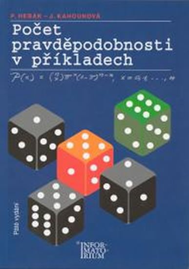 Hebák Petr: Počet pravděpodobnosti v příkladech Hebák Petr: Počet pravděpodobnosti v příkladech