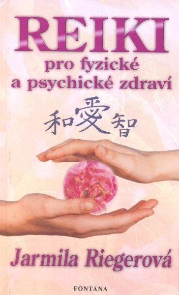 Miller Jiří: Reiki pro fyzické a psychické zdraví Miller Jiří: Reiki pro fyzické a psychické zdraví