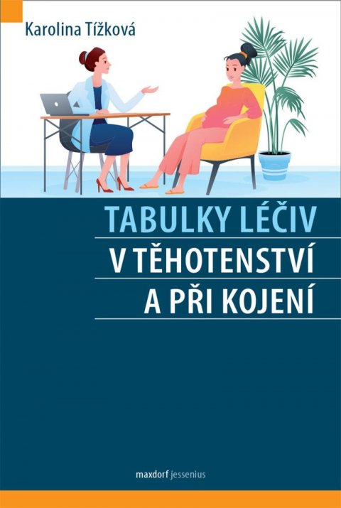 Tížková Karolina: Tabulky léčiv v těhotenství a při kojení