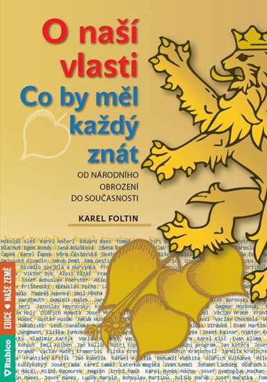 Foltin Karel: O naší vlasti - Co by měl každý znát – od národního obrození do současnosti Foltin Karel: O naší vlasti - Co by měl každý znát – od národního obrození do současnosti