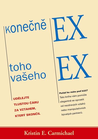 Carmichael Kristin E.: Konečně ex toho vašeho ex - Udělejte tlustou čáru za vztahem, který skončil Carmichael Kristin E.: Konečně ex toho vašeho ex - Udělejte tlustou čáru za vztahem, který skončil