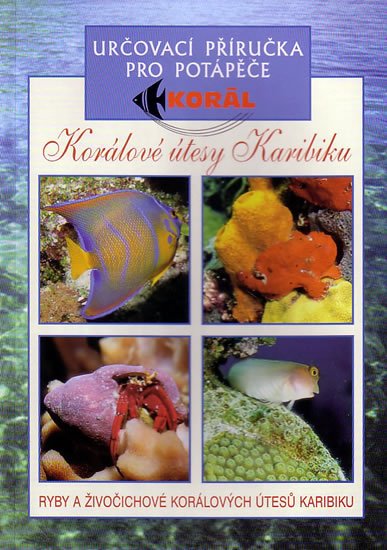 neuveden: Korálové útesy v karibiku - Určovací příručka pro potapěče - Ryby a živočic