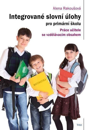 Rakoušová Alena: Integrované slovní úlohy pro primární školu