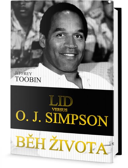 Toobin Jeffrey: Běh života: Lid versus O. J. Simpson