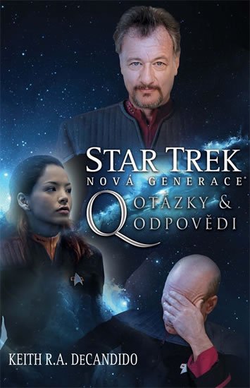 DeCandido Keith R. A.: Star Trek: Nová generace 3 - Q Otázky a odpovědi DeCandido Keith R. A.: Star Trek: Nová generace 3 - Q Otázky a odpovědi