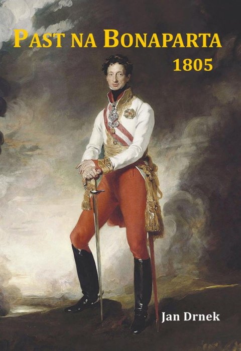 Drnek Jan: Past na Bonaparta 1805 Drnek Jan: Past na Bonaparta 1805