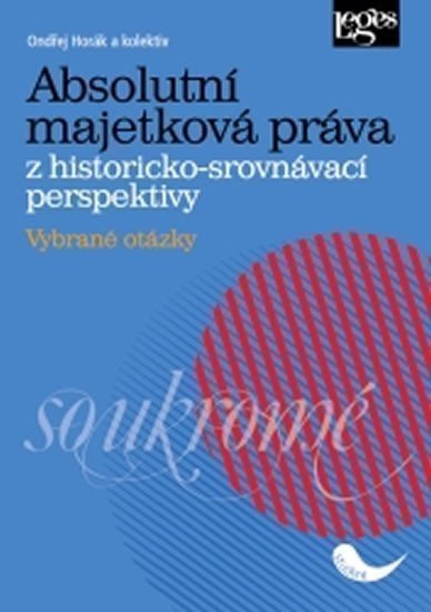 Horák Ondřej: Absolutní majetková práva z historicko-srovnávací perspektivy