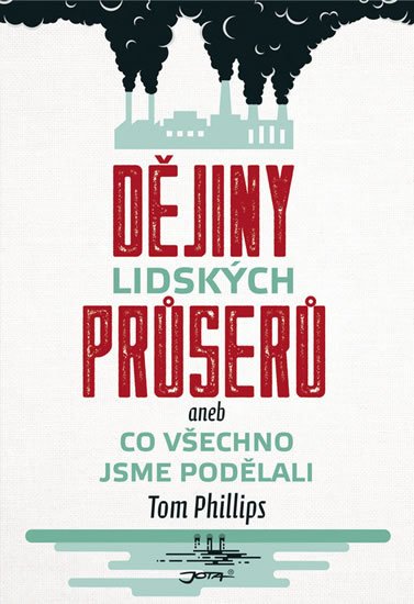 Phillips Tom: Dějiny lidských průserů aneb Co všechno jsme podělali Phillips Tom: Dějiny lidských průserů aneb Co všechno jsme podělali