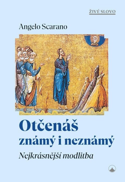 Scarano Angelo: Otčenáš známý i neznámý - Nejkrásnější modlitba Scarano Angelo: Otčenáš známý i neznámý - Nejkrásnější modlitba