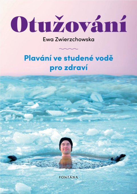 Zwierzchowska Ewa: Otužování - Plavání ve studené vode pro zdraví Zwierzchowska Ewa: Otužování - Plavání ve studené vode pro zdraví