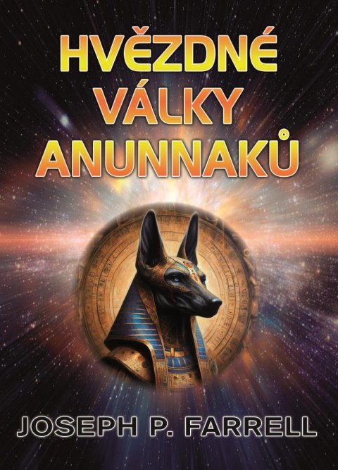 Farrell Joseph P.: Hvězdné války Anunnaků Farrell Joseph P.: Hvězdné války Anunnaků