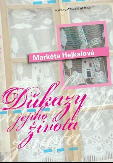 Hejkalová Markéta: Důkazy jejího života Hejkalová Markéta: Důkazy jejího života
