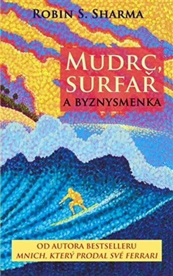 Sharma Robin S.: Mudrc, surfař a byznysmenka Sharma Robin S.: Mudrc, surfař a byznysmenka