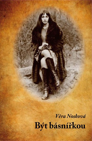 Nosková Věra: Být básnířkou Nosková Věra: Být básnířkou