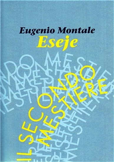 Montale Eugenio: Eseje - Il secondo mestiere Montale Eugenio: Eseje - Il secondo mestiere