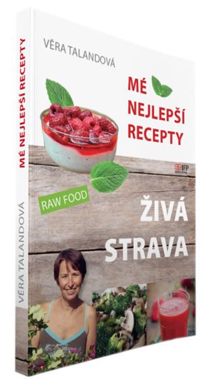 Talandová Věra: Živá strava - Mé nejlepší recepty Talandová Věra: Živá strava - Mé nejlepší recepty
