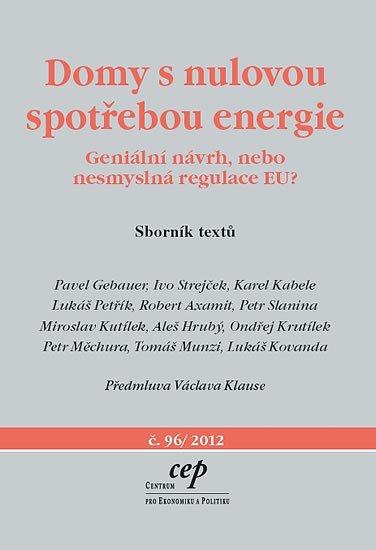 kolektiv autorů: Domy s nulovou spotřebou energie - Geniální návrh, nebo nesmyslná regulace kolektiv autorů: Domy s nulovou spotřebou energie - Geniální návrh, nebo nesmyslná regulace