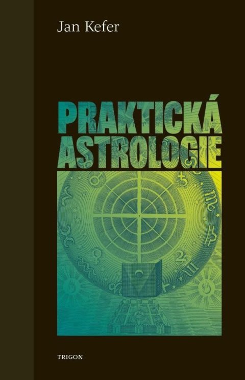 Kefer Jan: Praktická astrologie aneb Umění předvídání a boje proti osudu Kefer Jan: Praktická astrologie aneb Umění předvídání a boje proti osudu