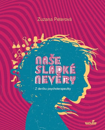 Peterová Zuzana: Naše sladké nevěry - Z deníku psychoterapeutky Peterová Zuzana: Naše sladké nevěry - Z deníku psychoterapeutky