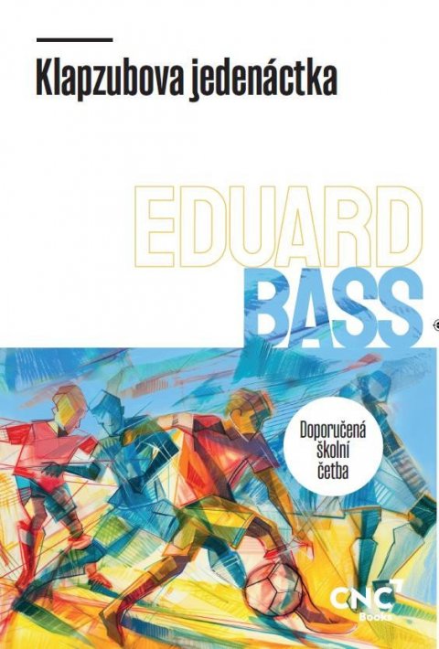 Bass Eduard: Klapzubova jedenáctka Bass Eduard: Klapzubova jedenáctka